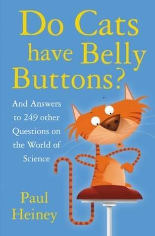 Do Cats Have Belly Buttons? And Answers to 244 Other Questions on the World of Science