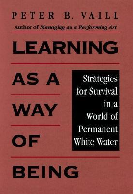 Learning as a Way of Being - Strategies for Survival in a World of Permanent White Water