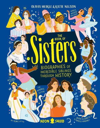 The Book of Sisters: Biographies of Incredible Siblings Through History - Thryft