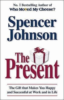 The Present : The Gift That Makes You Happy And Successful At Work And In Life - Thryft