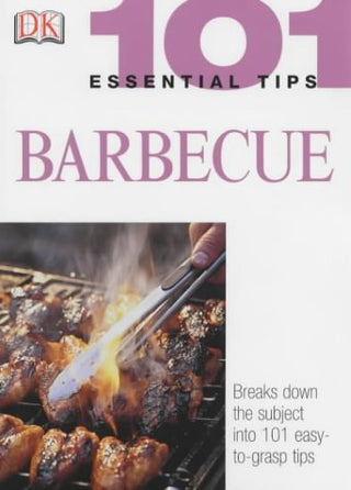 Barbecue - 101 Essential Tips