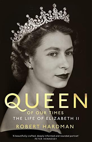 Queen of Our Times: The Life of Queen Elizabeth II - Thryft