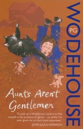 Aunts Aren't Gentlemen - A Jeeves and Wooster Novel