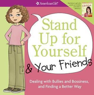 Stand Up for Yourself & Your Friends : Dealing with Bullies and Bossiness, and Finding a Better Way - Thryft