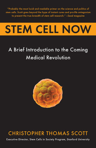 Stem Cell Now: A Brief Introduction to the Coming Medical Revolution