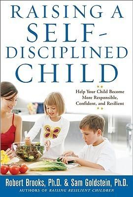 Raising a Self-Disciplined Child: Help Your Child Become More Responsible, Confident, and Resilient - Thryft