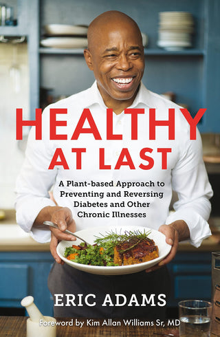 Healthy at Last: A Plant-Based Approach to Preventing and Reversing Diabetes and Other Chronic Illnesses