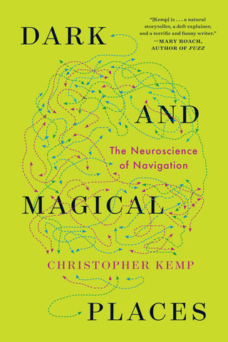 Dark and Magical Places: The Neuroscience of Navigation