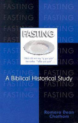 Fasting: A Biblical Historical Study