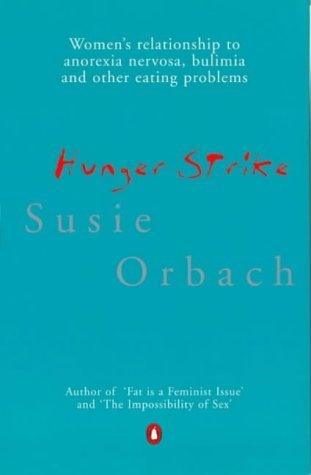 Hunger Strike : The Classic Account of the Social and Cultural Phenomenon Underlying Anorexia Nervosa, Bulimia and Other Eating Problems - Thryft