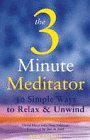 The 3 Minute Meditator: 30 Simple Ways to Relax & Unwind