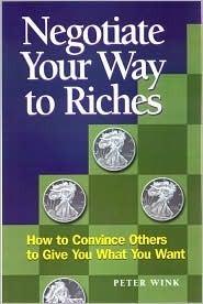 Negotiate Your Way to Riches: How to Convince Others to Give You What You Want - Thryft