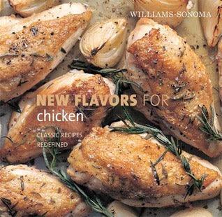 Williams-Sonoma New Flavors For Chicken - Classic Recipes Redefined - Thryft