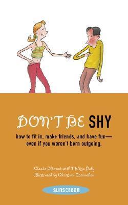 Don't Be Shy: How to Fit In, Make Friends, and Have Fun - Even If You Weren't Born Outgoing