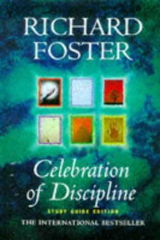 Celebration of Discipline: The Path to Spiritual Growth