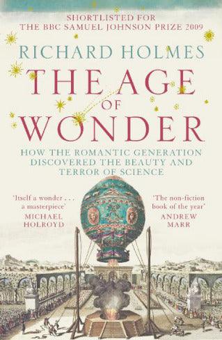 The Age of Wonder : How the Romantic Generation Discovered the Beauty and Terror of Science - Thryft