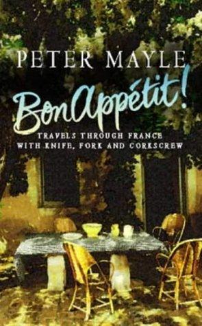 Bon Appetit! - Travels Through France With Knife, Fork And Corkscrew - Thryft