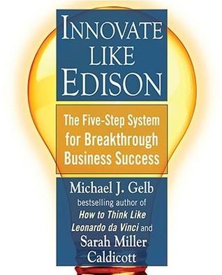 Innovate Like Edison: The Five-Step System for Breakthrough Business Success - Thryft