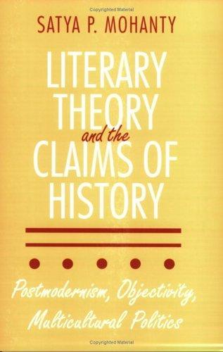 Literary Theory and the Claims of History : Postmodernism, Objectivity, Multicultural Politics - Thryft