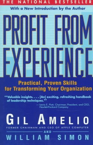 Profit From Experience: Practical, Proven Skills for Transforming Your Organization