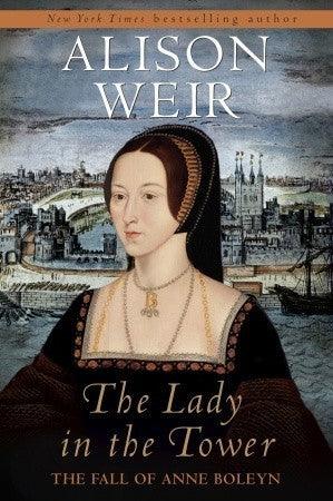 The Lady in the Tower: The Fall of Anne Boleyn - Thryft