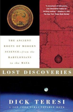Lost Discoveries - The Ancient Roots Of Modern Science--From The Babylonians To The Maya - Thryft