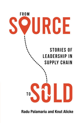 From Source To Sold - Stories Of Leadership In Supply Chain