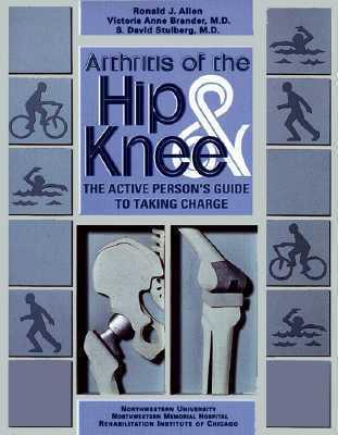 Arthritis of the Hip & Knee: The Active Person's Guide to Taking Charge - Thryft