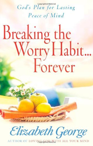 Breaking the Worry Habit-- Forever!