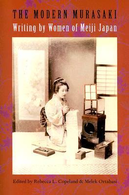 The Modern Murasaki: Writing by Women of Meiji Japan