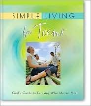 Simple Living for Teens : God's Guide to Enjoying What Matters Most - Thryft