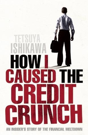 How I Caused the Credit Crunch - Thryft