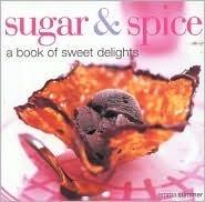 Sugar & Spice: A Book of Sweet Delights - Thryft