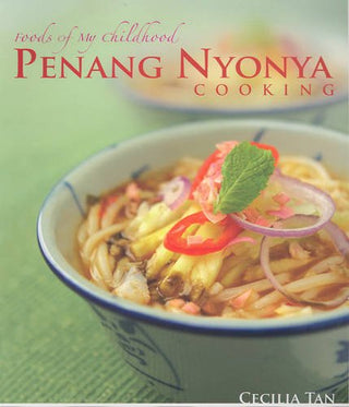 Penang Nyonya Cooking: Foods of My Childhood