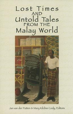 Lost Times and Untold Tales from the Malay World