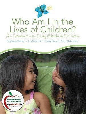 Who Am I in the Lives of Children? An Introduction to Early Childhood Education - Thryft