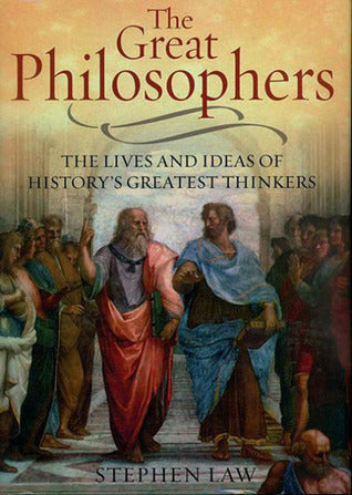 The Great Philosophers: The Lives and Ideas of History's Greatest Thinkers