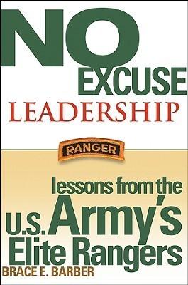 No Excuse Leadership : Lessons from the U.S. Army′s Elite Rangers - Thryft