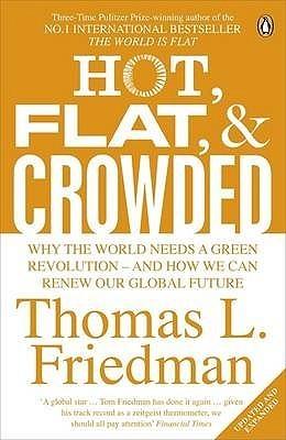 Hot, Flat, and Crowded : Why The World Needs A Green Revolution - and How We Can Renew Our Global Future - Thryft