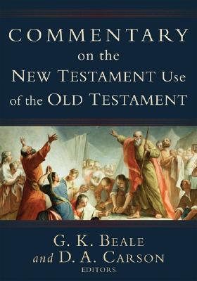 Commentary on the New Testament Use of the Old Testament: A Comprehensive Bible Commentary on Old Testament Quotations, Allusions & Echoes That Appear From Matthew Through Revelation