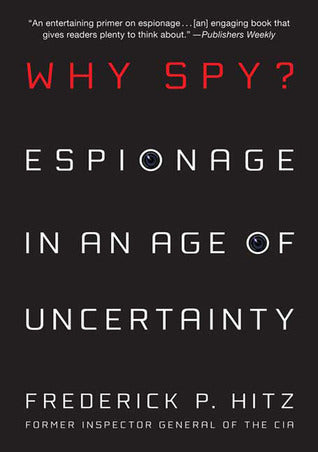 Why Spy?: Espionage in an Age of Uncertainty