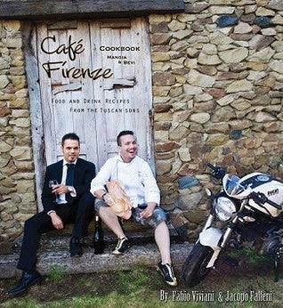 Café Firenze Cookbook - Mangia & Bevi : Food & Drink Recipes from the Tuscan Sons - Thryft