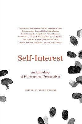 Self-Interest : An Anthology of Philosophical Perspectives from Antiquity to the Present - Thryft