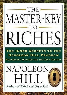 The Master-Key to Riches : The Inner Secrets to the Napoleon Hill Program, Revised and Updated - Thryft
