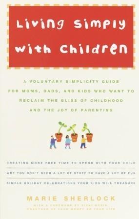 Living Simply with Children : A Voluntary Simplicity Guide for Moms, Dads, and Kids - Thryft