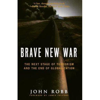 Brave New War : The Next Stage of Terrorism and the End of Globalization