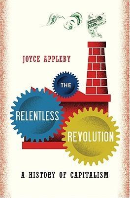 The Relentless Revolution : A History of Capitalism - Thryft