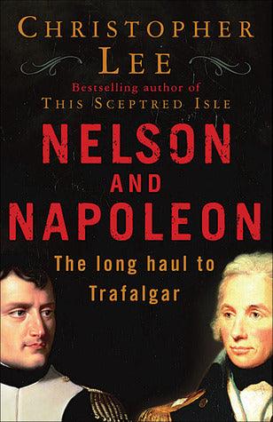 Nelson And Napoleon - The Long Haul To Trafalgar - Thryft