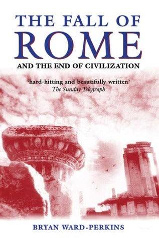 The Fall of Rome and the End of Civilization - Thryft