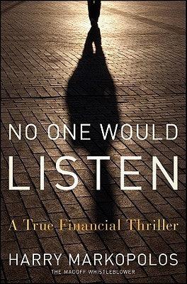 No One Would Listen : A True Financial Thriller - Thryft